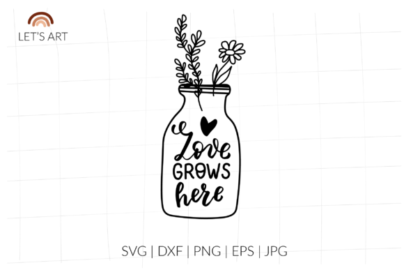 Love Grows Here Mason Jar, Wildflowers