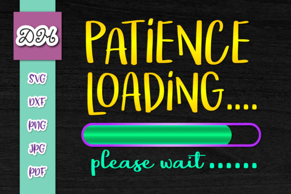 Patience Loading Please Wait Print Cut Review